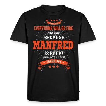 Everything will be fine Manfred Is back - Men's Premium Organic T-Shirt - black - Front - Nico (187cm)