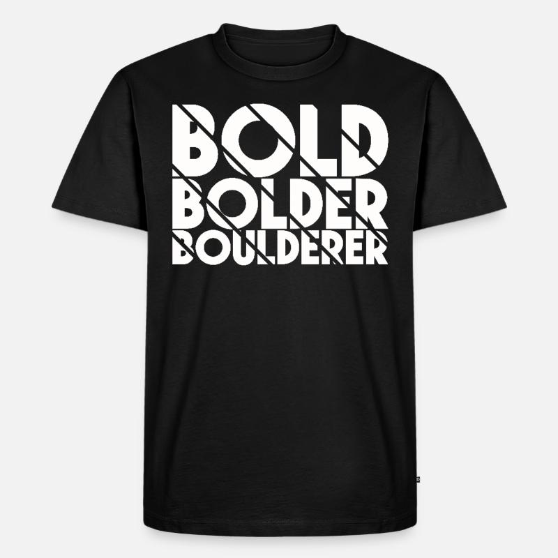 Bouldern Bold Bolder Boulderer - Männer Premium Bio T-Shirt - Schwarz