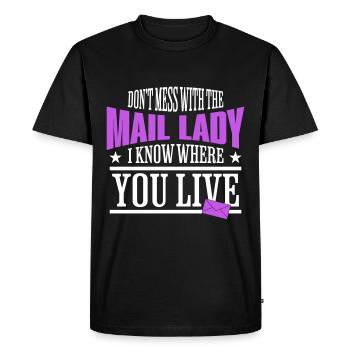 Dont Mess With The Mail Lady I Know Where You Live - Men's Premium Organic T-Shirt - black - Front - Nico (187cm)
