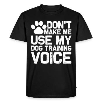 Don't force me to use my dog trainer voice - Men's Premium Organic T-Shirt - black - Front - Nico (187cm)
