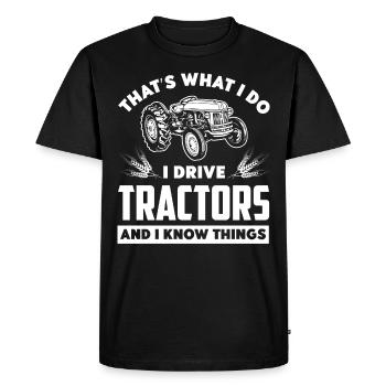 That's what I do, I drive tractors and I know so much - Men's Premium Organic T-Shirt - black - Front - Nico (187cm)