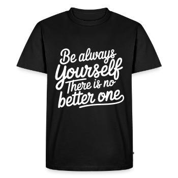 Soyez toujours vous-même, il n'y a personne de meilleur - T-shirt Premium bio Homme - noir - Devant - Nico (187cm)