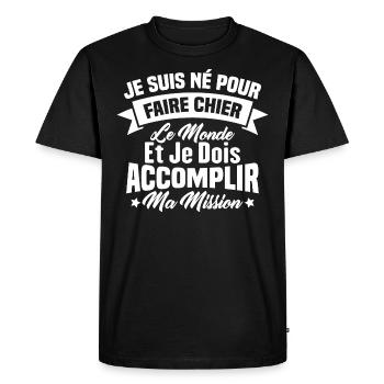 je suis né pour faire chier le monde - T-shirt Premium bio Homme - noir - Devant - Nico (187cm)