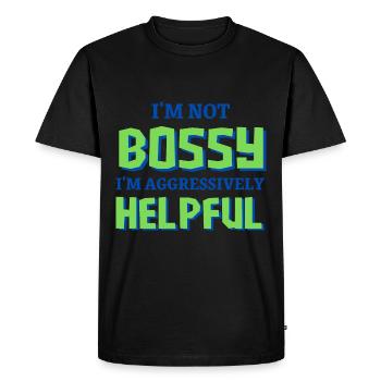 I'm Not Bossy I'm Aggressively Helpful - Men's Premium Organic T-Shirt - black - Front - Nico (187cm)