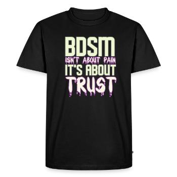 BDSM geht es nicht um Schmerz sonder Vertrauen - Männer Premium Bio T-Shirt - Schwarz - Vorne - Nico (187cm)