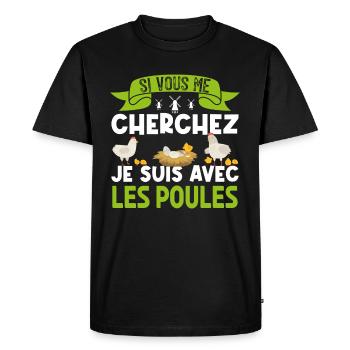si vous me cherchez je suis avec les poules - T-shirt Premium bio Homme - noir - Devant - Nico (187cm)