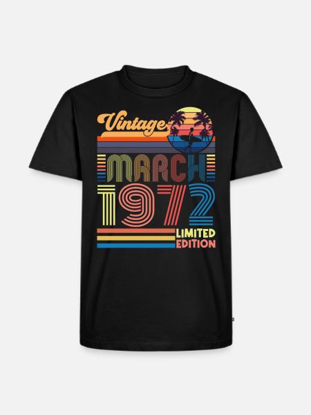 Birthday March 1972.Gift March 1972.March 1972 - Men's Premium Organic T-Shirt - black