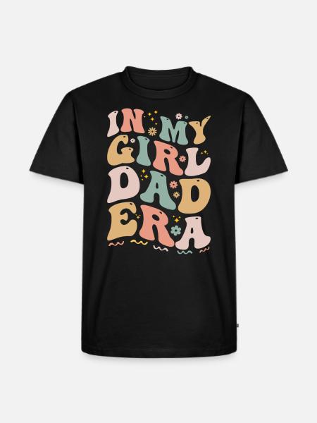 In My Girl Dad Era Funny Girl Dads Club - Uusi isä - Premium luomulaatuinen miesten t-paita - musta