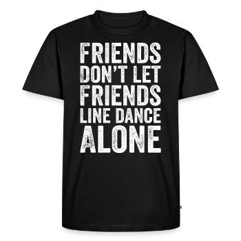 Friends Don't Let Friends Line dance Alone - T-shirt Premium bio Homme - noir - Devant - Nico (187cm)