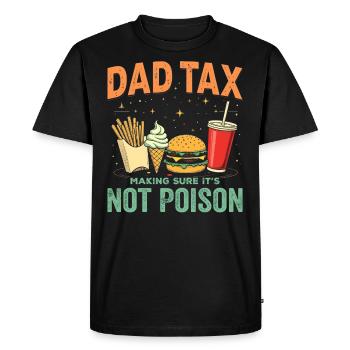 Dad Tax Making Sure It's Not Poison - T-shirt Premium bio Homme - noir - Devant - Nico (187cm)