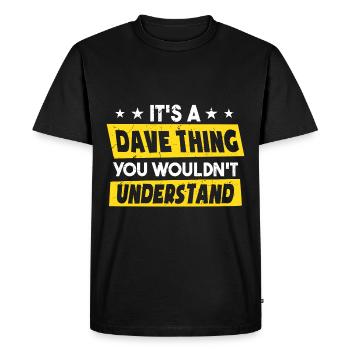 It's A Dave Thing You Wouldn't Understand - Men's Premium Organic T-Shirt - black - Front - Nico (187cm)