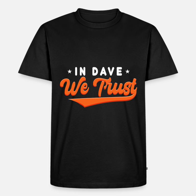 Auf Dave vertrauen wir - Männer Premium Bio T-Shirt - Schwarz