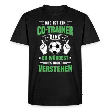 Das ist ein Co-Trainer Ding / Fußball, Team Verein - Männer Premium Bio T-Shirt - Schwarz - Vorne - Nico (187cm)