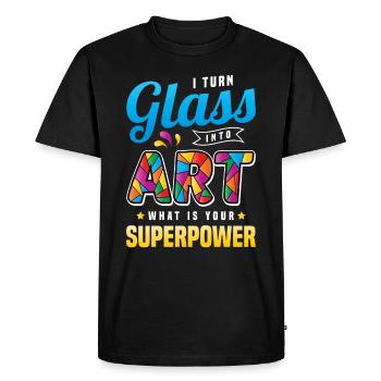 I Turn Glass Into Art What Is Your Superpower - Men's Premium Organic T-Shirt - black - Front - Nico (187cm)