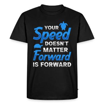 Your speed doesn't matter forward is forward - Men's Premium Organic T-Shirt - black - Front - Nico (187cm)