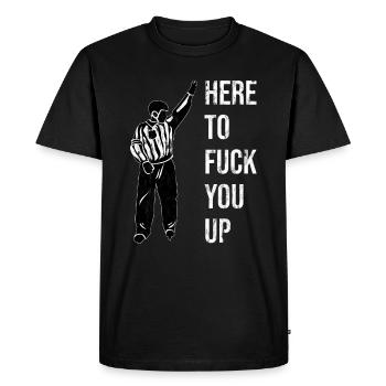 Here To Fuck You Up Hockey Referee - Men's Premium Organic T-Shirt - black - Front - Nico (187cm)