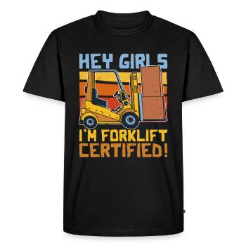 Hey Girls! I'm Forklift Certified! - Forklift - Men's Premium Organic T-Shirt - black - Front - Nico (187cm)