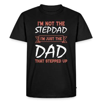 Im Not The Stepdad Im Just The Dad That Stepped up - Men's Premium Organic T-Shirt - black - Front - Nico (187cm)