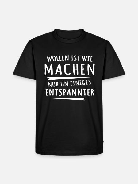 Lustige Sprüche Machen Wollen - Männer Premium Bio T-Shirt - Schwarz