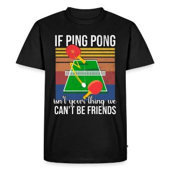 Funny Ping Pong Saying - Men's Premium Organic T-Shirt - black - Front - Nico (187cm)