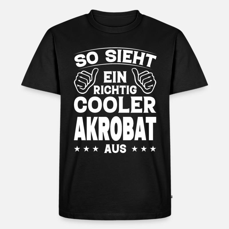 So Sieht Ein Richtig Cooler Akrobat Aus - Männer Premium Bio T-Shirt - Schwarz