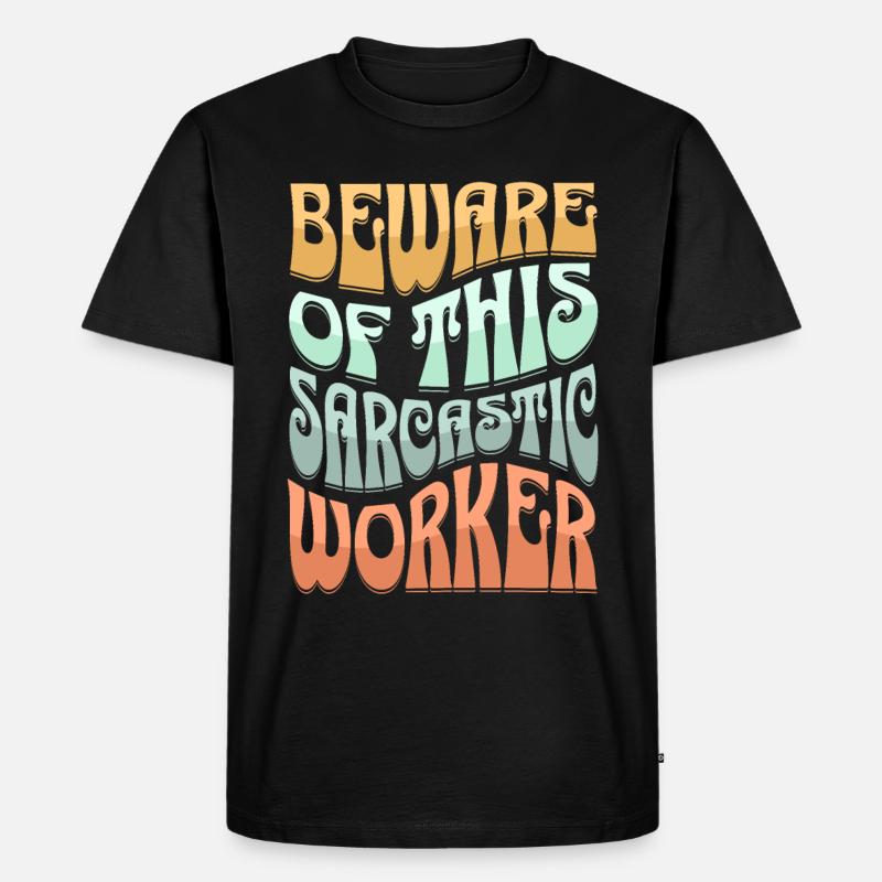 Sarkastischer Arbeiter Sarkasmus - Männer Premium Bio T-Shirt - Schwarz