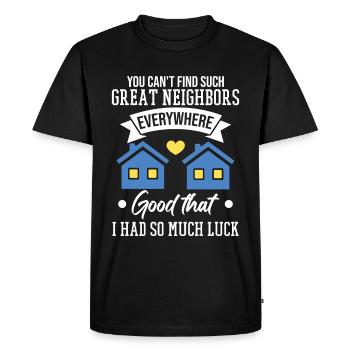 You Can't Find Such Great Neighbors - Men's Premium Organic T-Shirt - black - Front - Nico (187cm)