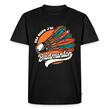 Pas Dispo J'Ai Badminton Humour - T-shirt Premium bio Homme - noir - Devant - Nico (187cm)