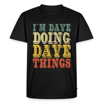 I'm Dave Doing Dave Things - Men's Premium Organic T-Shirt - black - Front - Nico (187cm)