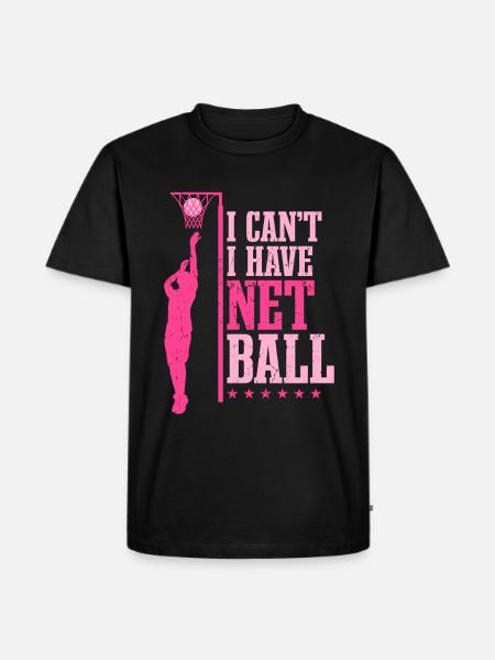 I Can't I Have Netball - Men's Premium Organic T-Shirt - black