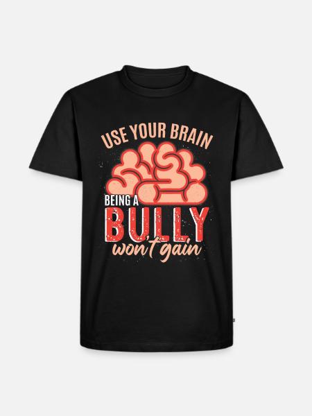 Being A Bully Won't Gain - Men's Premium Organic T-Shirt - black