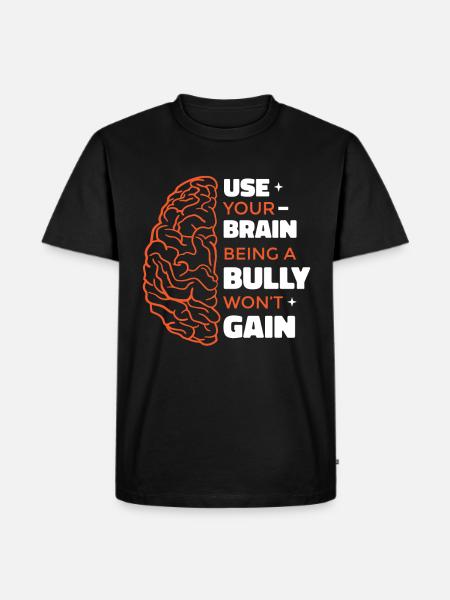 Being A Bully Won't Gain - Men's Premium Organic T-Shirt - black