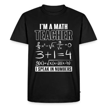 I'm A Math Teacher I Speak In Numbers - Men's Premium Organic T-Shirt - black - Front - Nico (187cm)