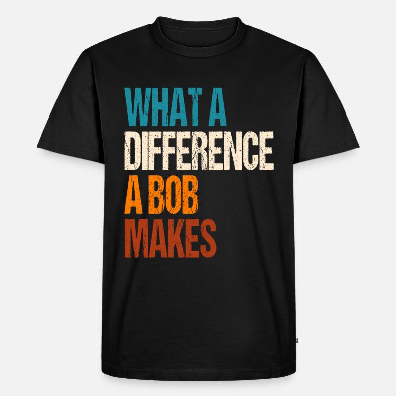 Lustiger Bob-Spruch - Männer Premium Bio T-Shirt - Schwarz