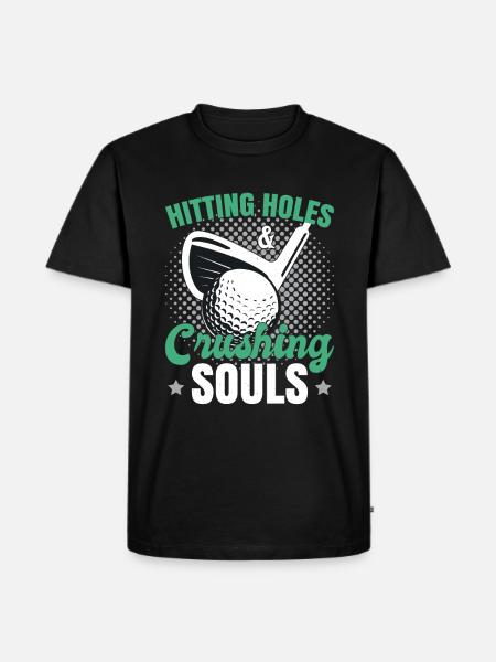 Hitting Holes Crushing Souls - Men's Premium Organic T-Shirt - black