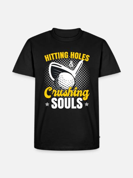 Hitting Holes & Crushing Souls - Men's Premium Organic T-Shirt - black