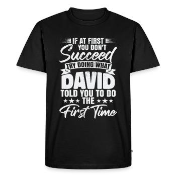 Try Doing What David Told You To Do - Men's Premium Organic T-Shirt - black - Front - Nico (187cm)