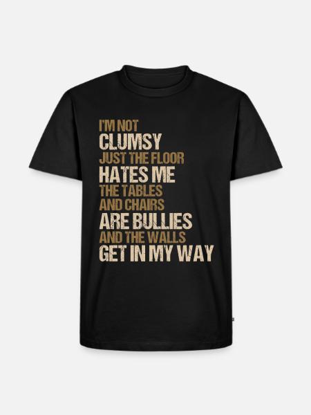Funny Clumsy Saying - Men's Premium Organic T-Shirt - black