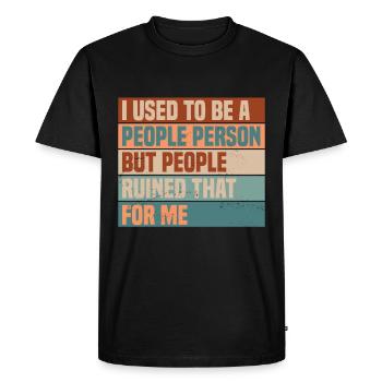 Funny Quote I Used To Be A People Person - Men's Premium Organic T-Shirt - black - Front - Nico (187cm)