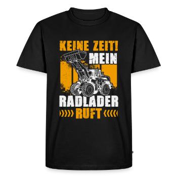 Keine Zeit der Radlader ruft Radladerfahrer - Männer Premium Bio T-Shirt - Schwarz - Vorne - Nico (187cm)