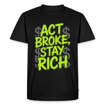Act Broke Stay Rich Minimalist Frugalist Reich - Men's Premium Organic T-Shirt - black - Front - Nico (187cm)