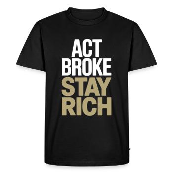 Act Broke Stay Rich Minimalist Frugalist Reich - Men's Premium Organic T-Shirt - black - Front - Nico (187cm)