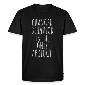 Changed Behavior Is The Only Apology Mindfulness - Men's Premium Organic T-Shirt - black - Front - Nico (187cm)