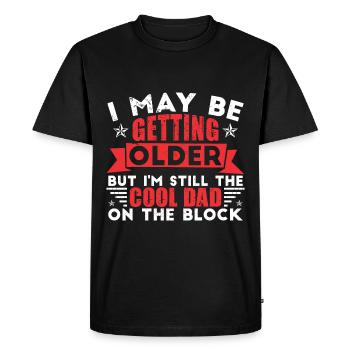 I'm Still The Cool Dad On The Block - Men's Premium Organic T-Shirt - black - Front - Nico (187cm)
