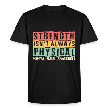Strength is not always physical - mental - Men's Premium Organic T-Shirt - black - Front - Nico (187cm)