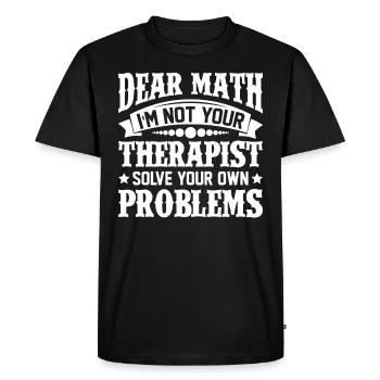 Dear Math Solve Your Own Problems Therapist - Men's Premium Organic T-Shirt - black - Front - Nico (187cm)