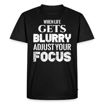 When Life Gets Blurry Adjust Your Focus - Men's Premium Organic T-Shirt - black - Front - Nico (187cm)