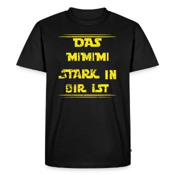 Das Mimimi Stark in dir ist Dein Mimimi Stark Ist - Männer Premium Bio T-Shirt - Schwarz - Vorne - Nico (187cm)