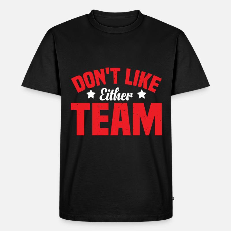 Don't Like Either Team 2 - Männer Premium Bio T-Shirt - Schwarz
