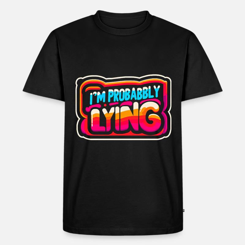 I'm Probably Lying 12 - Männer Premium Bio T-Shirt - Schwarz